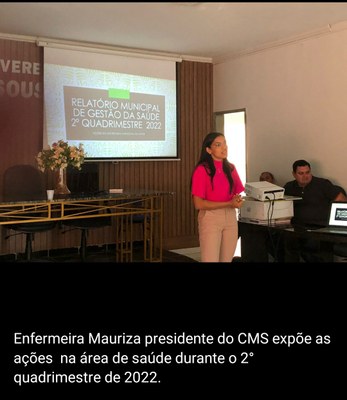 Enfermeira Mauriza presidente do CMS expõe as ações na área de saúde durante o 2º quadrimestre de 2022.